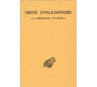 Opuscules rhétoriques. Tome III : La Composition stylistique La composition stylistique - Denys D'Halicarnasse - Belles Lettres - broché - Essai