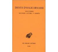 Opuscules rhétoriques. Tome IV : Thucydide - Seconde lettre à Ammée Thucydide ; Seconde lettre à Ammée - Denys D'Halicarnasse - Belles Lettres - broché - Essai
