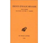 Opuscules rhétoriques. Tome IV : Thucydide - Seconde lettre à Ammée Denys D'Halicarnasse (Auteur), Germaine Aujac (Edité par)