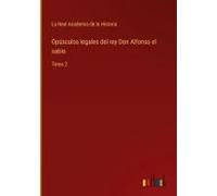 Opúsculos Legales Del Rey Don Alfonso El Sabio