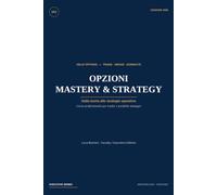 OPZIONI MASTERY & STRATEGY: Dalla teoria alle strategie operative Corso professionale per trader e portfolio manager