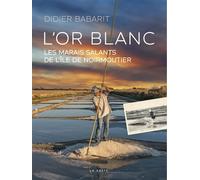 Or blanc les marais salants de l'ile de noirmoutier (bp) - Didier Babarit - Geste - broché - Essai