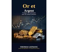 Or et Argent: Protéger son patrimoine avec les métaux précieux