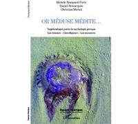 Or Méduse médite... Michèle Bompard-Porte (Auteur), Christian Michel (Auteur), Daniel Bennequin (Auteur)