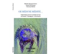 Or Méduse médite... Vagabondages parmi la mythologie grecque - Les femmes - L'intelligence - Les monstres - Michèle Bompard-Porte - L'harmattan - broché - Essai