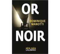 Dominique Manotti – Or noir – Grand Prix du Roman Noir 2016 – Roman broché