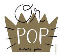 Or pop - Aurore Petit - La Martiniere Jeunesse - cartonné - Document jeunesse