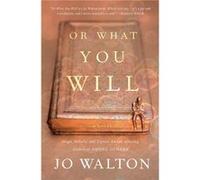 Or What You Will by Jo Walton Jo Walton (Auteur)
