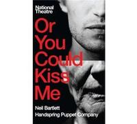 Or You Could Kiss Me (Oberon Modern Plays) (Paperback) Neil Bartlett, (Auteur)