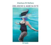 Ora anche il mare sa di te