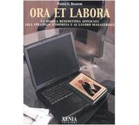Ora et labora. La Regola benedettina applicata alla strategia d'impresa e al lavoro manageriale