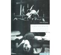 Ora fluente. Dal teatro e del non teatro. L'opera di Alessandro Fersen. Con DVD