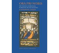 Ora Pro Nobis: The Virgin As Intercessor In Medieval Art And Devotion