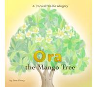 Ora the Mango Tree: A Tropical Pro-life Allegory