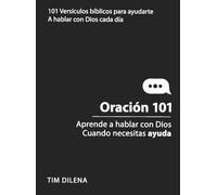 Oración 101 / Prayer 101: Aprende a Hablar Con Dios Cuando Necesites Ayuda / Learn to Talk to God When You Need Help