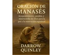 ORACIÓN DE MANASÉS: Arrepentimiento, perdón y la misericordia de Dios para la paz y la renovación espiritual
