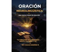 Oración Neurolingüística: La oración que armoniza mente, palabra y fe