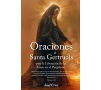 Oraciones A Santa Gertrudis Para La Liberación De Las Almas Del Purgatorio (Spanish Edition)