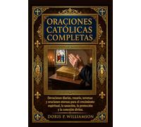 ORACIONES CATÓLICAS COMPLETAS: Devociones diarias, rosario, novenas y oraciones eternas para el crecimiento espiritual, la sanación, la protección y la conexión divina.