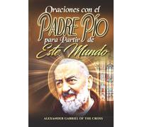 Oraciones con el Padre Pío para Partir de Este Mundo