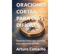ORACIONES CORTAS PARA DÍAS DIFÍCILES: Oraciones breves para ansiedad, tristeza y noches difíciles