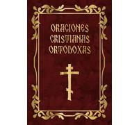 Oraciones cristianas ortodoxas: Libro de oraciones ortodoxo para todo el año