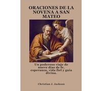 ORACIONES DE LA NOVENA A SAN MATEO: Un poderoso viaje de nueve días de fe, esperanza, vida fiel y guía divina.