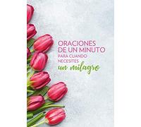 Oraciones De Un Minuto Para Cuando Necesitas Un Milagro / One Minute Prayers When You Need A Miracle
