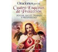 Oraciones por las Cuatro Esquinas de Protección: Hogar, Salud, Trabajo y Prosperidad