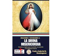 Oraciones y devociones a la Divina Misericordia: Novena y Caplet para el perdón, la curación y la confianza eterna