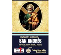 Oraciones y devociones a San Andrés: Novena de Navidad, letanías y coronilla para la esperanza, la paciencia y el favor divino