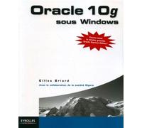 Oracle 10g sous Windows Couvre aussi la version gratuite Oracle Express Edition - Gilles Briard - Eyrolles - Livre CD-ROM - Guide CD