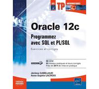 Oracle 12c - Programmez avec SQL et PL/SQL : Exercices et corrigés Entraînez-vous sur SQL et PL/SQL, exercices et corrigés - Anne-Sophie Lacroix - Eni Editions - broché - Guide