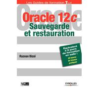 Oracle 12c - Sauvegarde et restauration - Razvan Bizoï - Eyrolles - broché - Guide