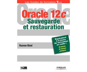 Oracle 12c - Sauvegarde et restauration - Razvan Bizoï - Eyrolles - broché - Guide