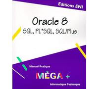 Oracle 8. Squl, Pl Plus, Pl/Sql, Manuel Pratique