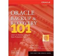 Oracle Backup amp Recovery 101 by Kenny Smith Kenny Smith, Stephan Haisley (Auteur)