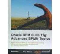Oracle Bpm Suite 11G: Advanced Bpmn Topics - Nelson, Mark, Williams, Tanya Nelson, Mark, Williams, Tanya (Auteur)