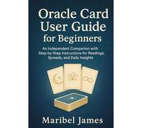 Oracle Card User Guide for Beginners: An independent Companion with step by step instructions for Readings, Spreads, and Daily Insights