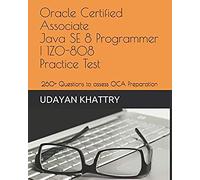 Oracle Certified Associate Java Se 8 Programmer I 1z0-808 Practice Tests: 260+ Questions To Assess Your Oca Preparation