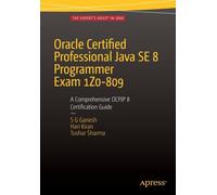 Oracle Certified Professional Java Se 8 Programmer Exam 1z0-809: A Comprehensive Ocpjp 8 Certification Guide