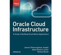 Oracle Cloud Infrastructure A Guide to Building Cloud Native Applications - Mickey Boxell - Pearson Education US - Livre en Anglais - Paperback Mickey BoxellMickey Boxell (Auteur)