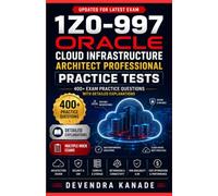 Oracle Cloud Infrastructure Architect Professional (1Z0-997) Practice Tests: 400+ Exam Practice Questions with Detailed Explanations for Certification Preparation