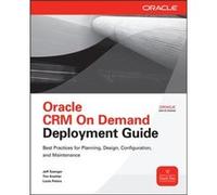 Oracle CRM On Demand Deployment Guide by Jeff SaengerTim KoehlerLouis Peters Jeff Saenger, Louis Peters, Tim Koehler (Auteur)