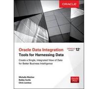 Oracle Data Integration: Tools for Harnessing Data - [Version Originale] Michelle Malcher, Bobby Curtis, Chris Lawless, (Auteur)