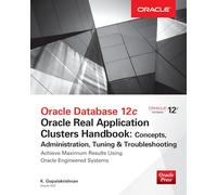 Oracle Database 12c Release 2 Real Application Clusters Handbook: Concepts, Administration, Tuning & Troubleshooting