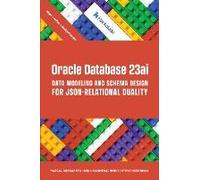 Oracle Database 23ai Data Modeling And Schema Design For Json-Relational Duality