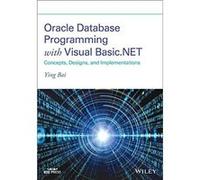 Oracle Database Programming with Visual Basic.NET by Bai & Ying Johnson C. Smith University & Charlotte & NC & USA Bai Ying Johnson C. Smith University Charlotte NC USA (Auteur)