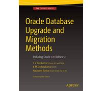 Oracle Database Upgrade and Migration Methods: Including Oracle 12c Release 2