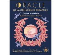 Oracle de la conscience créatrice: 38 cartes pour éclairer votre chemin et utiliser la loi de l'attraction au quotidien